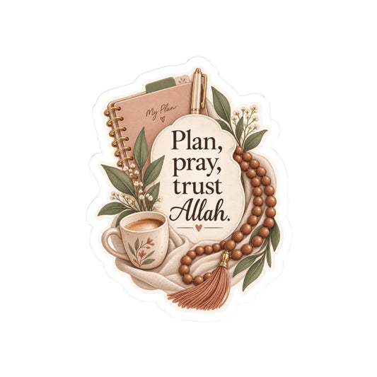Sticker — "Plan, pray, trust Allah" Floral Islamic Remembrance Sticker (Kiss-Cut)
